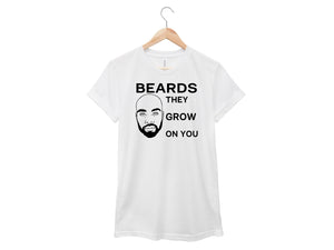 Beards They Grow On You Shirt