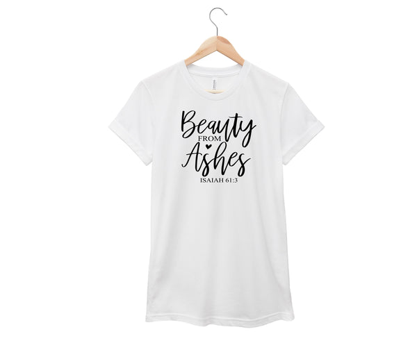 Beauty From Ashes Shirt