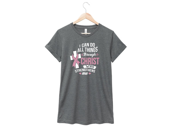 Breast Cancer - I Can Do All Things Through Christ Shirt