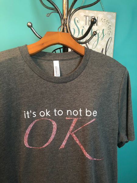 It's Ok To Not Be OK Shirt