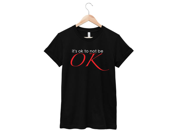 It's Ok To Not Be OK Shirt