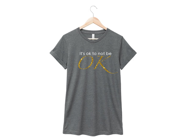 It's Ok To Not Be OK Shirt