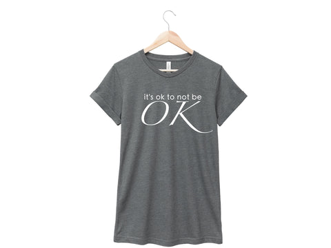 It's Ok To Not Be OK Shirt