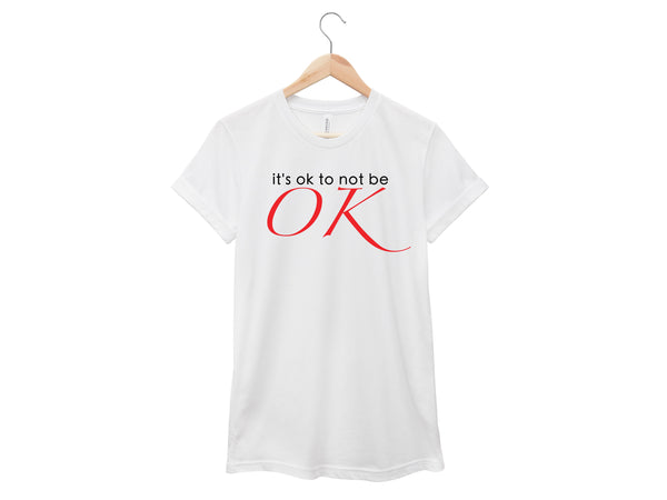 It's Ok To Not Be OK Shirt