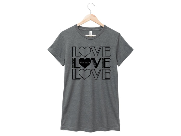 Love - God, Neighbor, Yourself Shirt