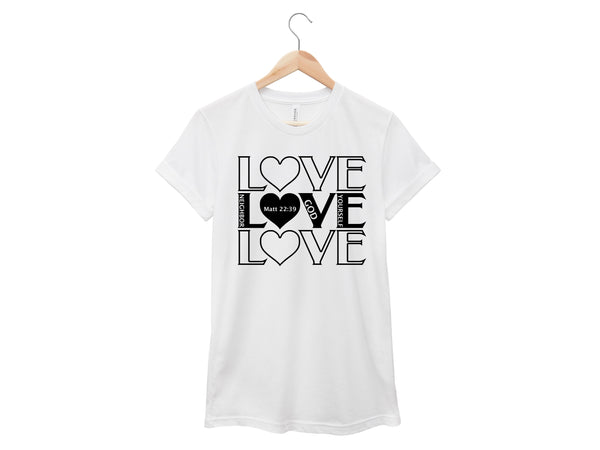 Love - God, Neighbor, Yourself Shirt