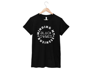 Minding My Black Owned Business Shirt