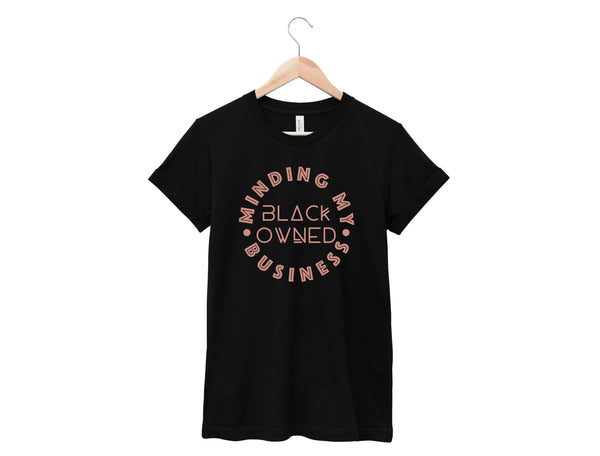 Minding My Black Owned Business Shirt