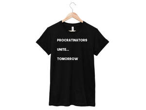 Procrastinators Unite...Tomorrow Shirt