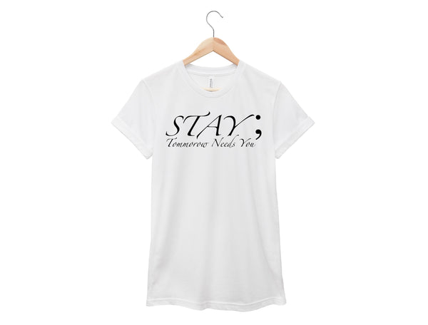 Stay Tomorrow Needs You Shirt