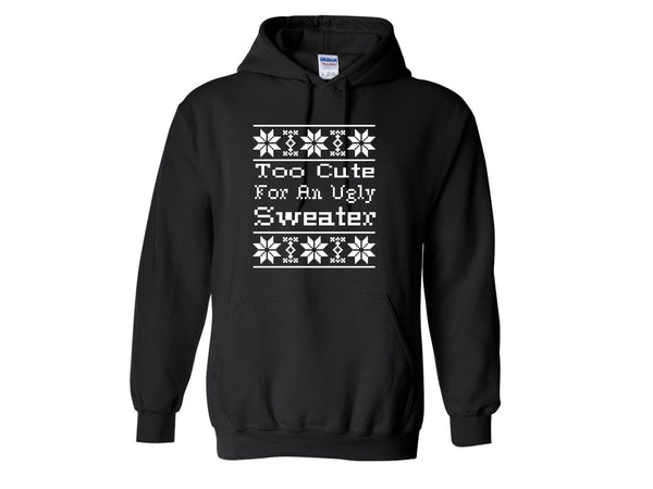 Too Cute For Ugly Sweater Pullover Hoodie