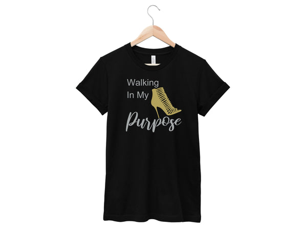 Walking In My Purpose Shirt