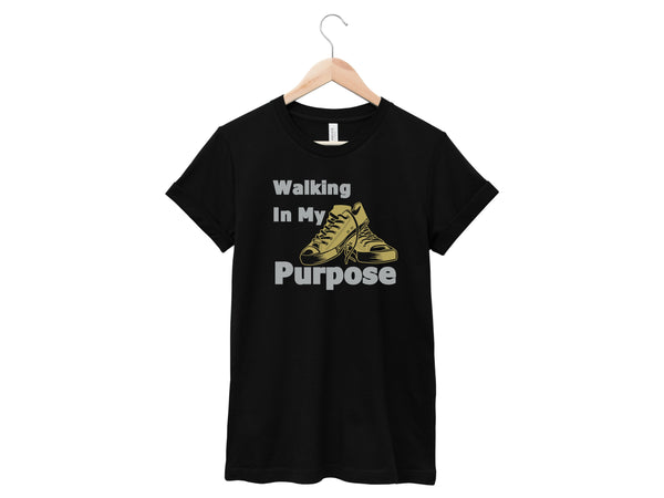 Walking In My Purpose Shirt