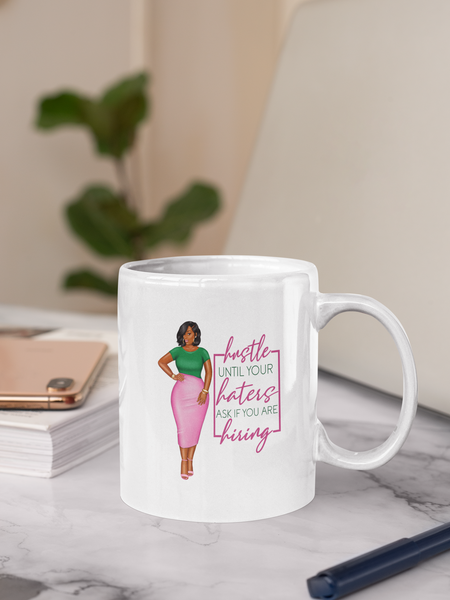 Hustle Until Your Haters Ask If You're Hiring Mug - Woman